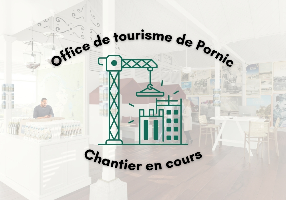 travaux chantier office de tourisme pornic loire-atlantique accueil visiteurs - © Destination Pornic