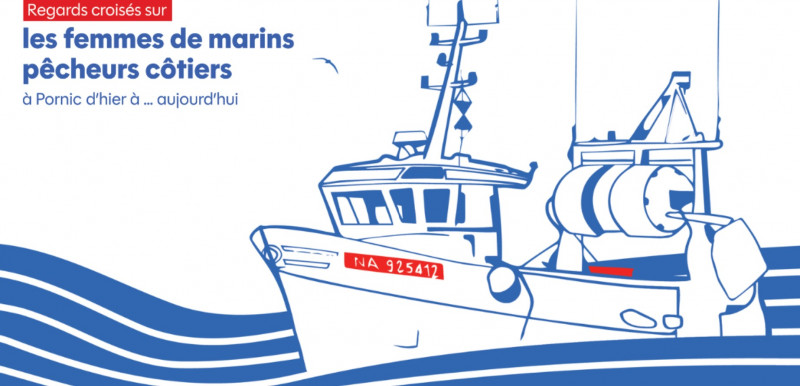 Exposition itinérante/enExposition itinérante: en mars, Pornic met les femmes à l'honneur: les femmes de l'ombre, femmes de marins pêcheurs du territoire